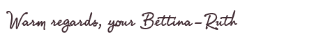 Greetings from Bettina-Ruth