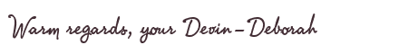 Greetings from Devin-Deborah