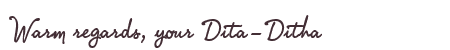 Greetings from Dita-Ditha