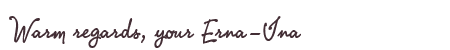 Greetings from Erna-Ina