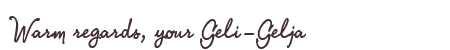 Greetings from Geli-Gelja