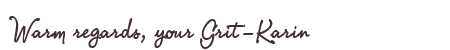 Greetings from Grit-Karin