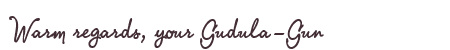 Greetings from Gudula-Gun