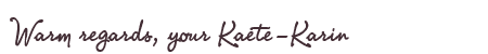 Greetings from Kaete-Karin