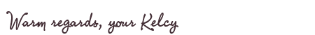 Greetings from Kelcy