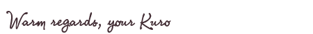 Greetings from Kuro