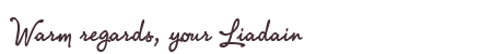 Greetings from Liadain