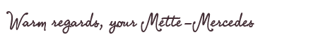 Greetings from Mette-Mercedes