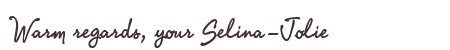 Greetings from Selina-Jolie