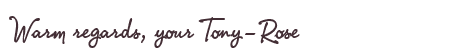 Greetings from Tony-Rose