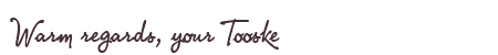 Greetings from Tooske