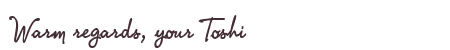 Greetings from Toshi
